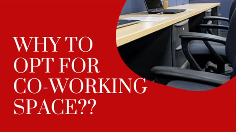Why you opt for Co-working spaces?